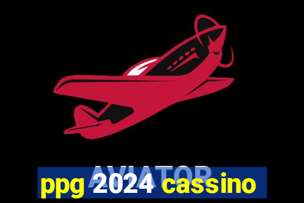 ppg 2024 cassino